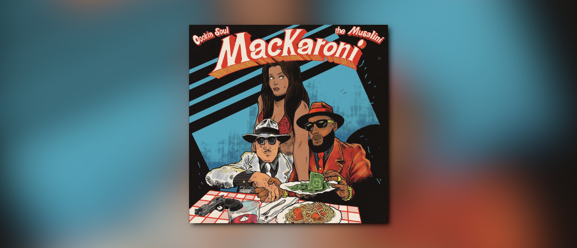 Cookin Soul & The Musalini veröffentlichen „Mackaroni“ ft. Planet Asia, Tha God Fahim, LE$, MadeinTYO + more